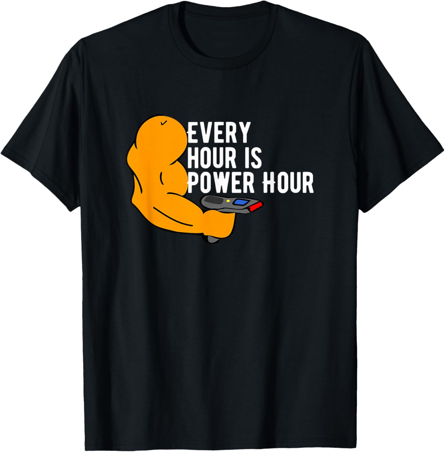 Every Hour Is Power Hour T-Shirt
