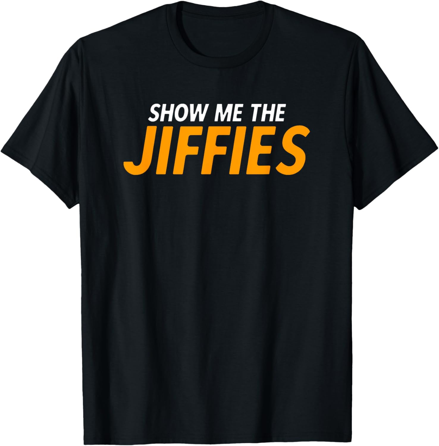 Show Me The Jiffies T-Shirt for Sort Associate