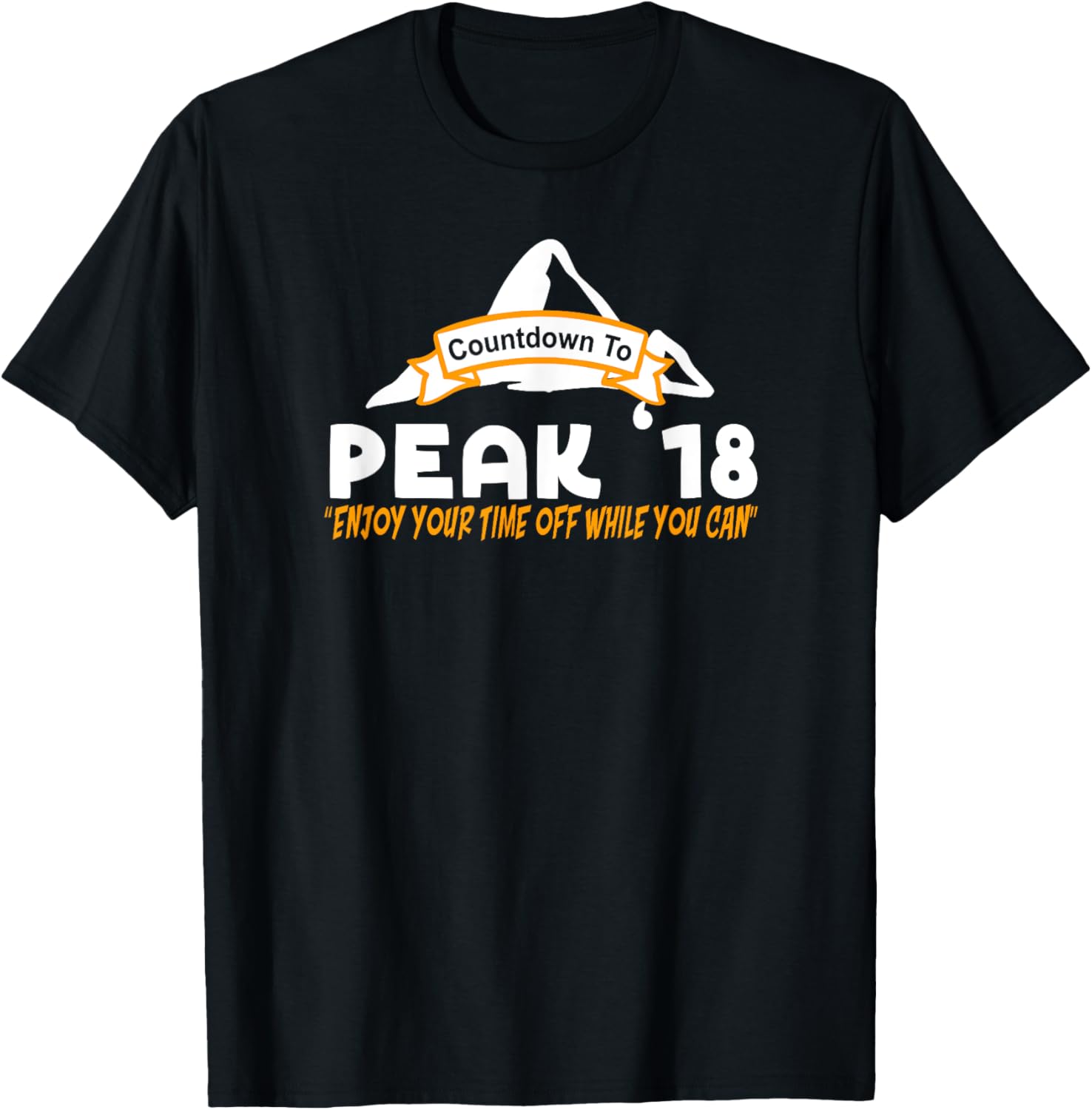 Peak 18 Enjoy Your Time Off While You Can T-Shirt Peak Shirt