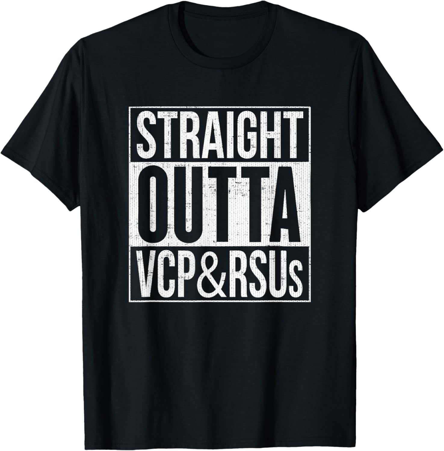 Straight Outta VCP&RSUs T-Shirt