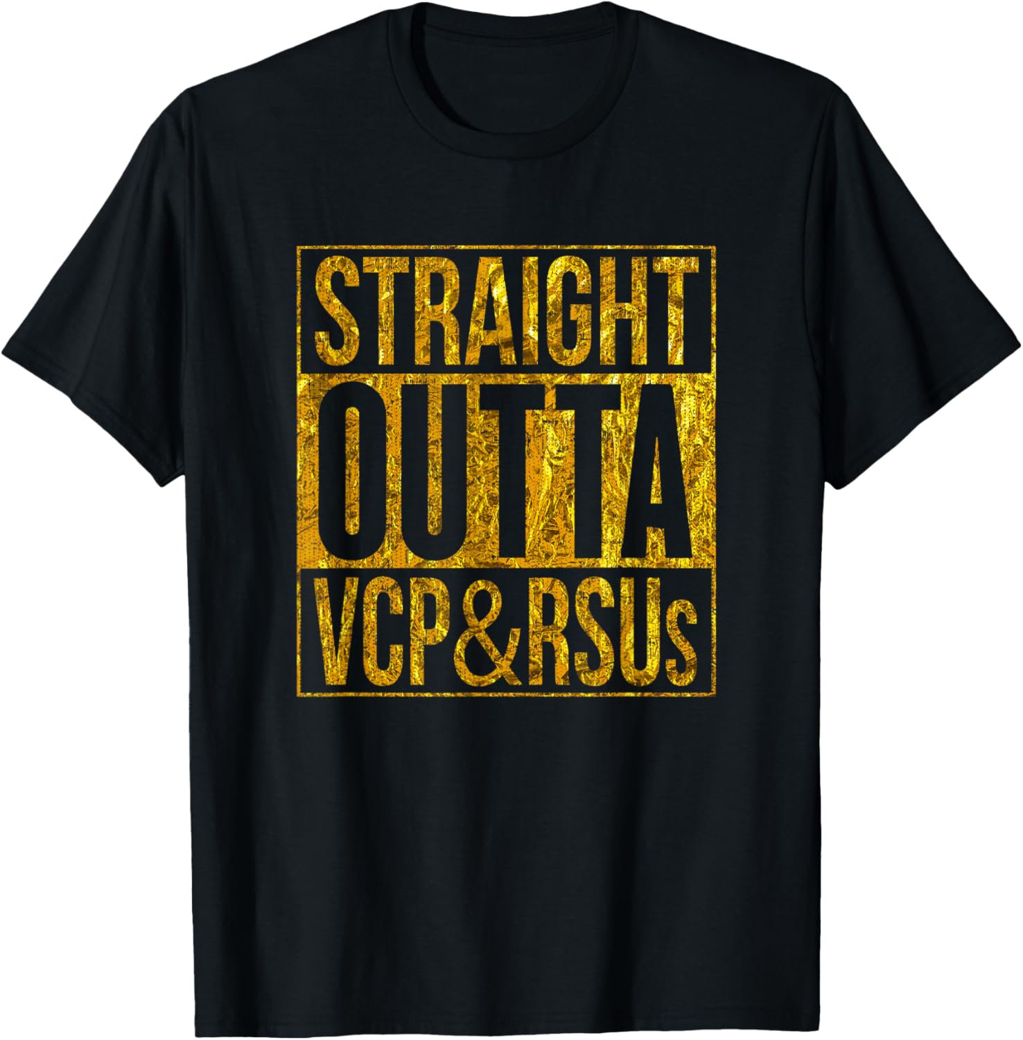 Straight Outta VCP&RSUs T-Shirt