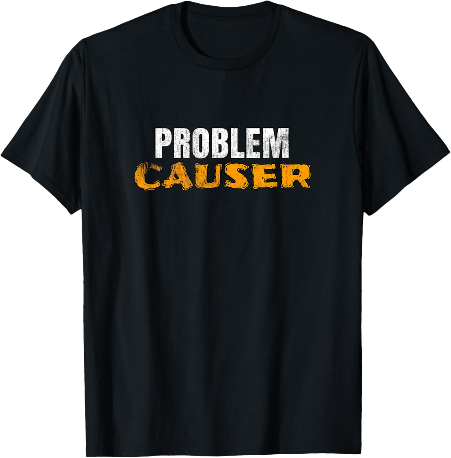 Problem Causer T-Shirt Problem Solver