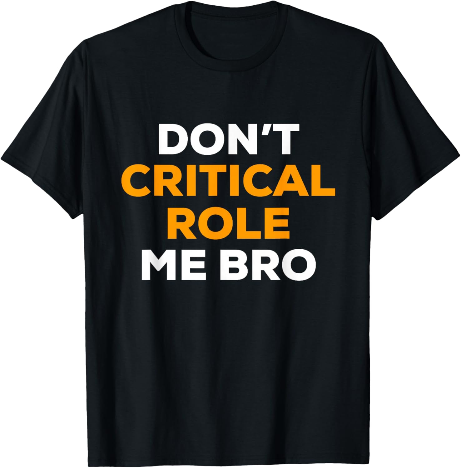 Dont Critical Role Me Bro T-Shirt