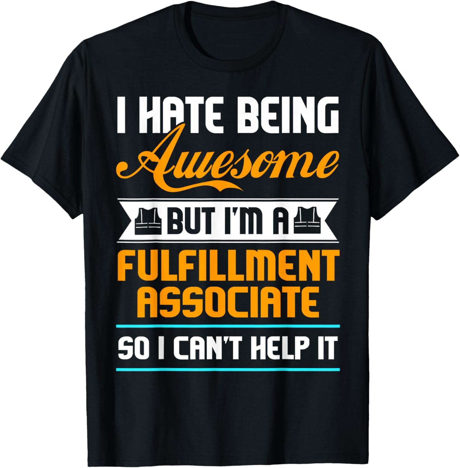 Hate Being Awesome But I'm A Fulfillment Associate T Shirt
