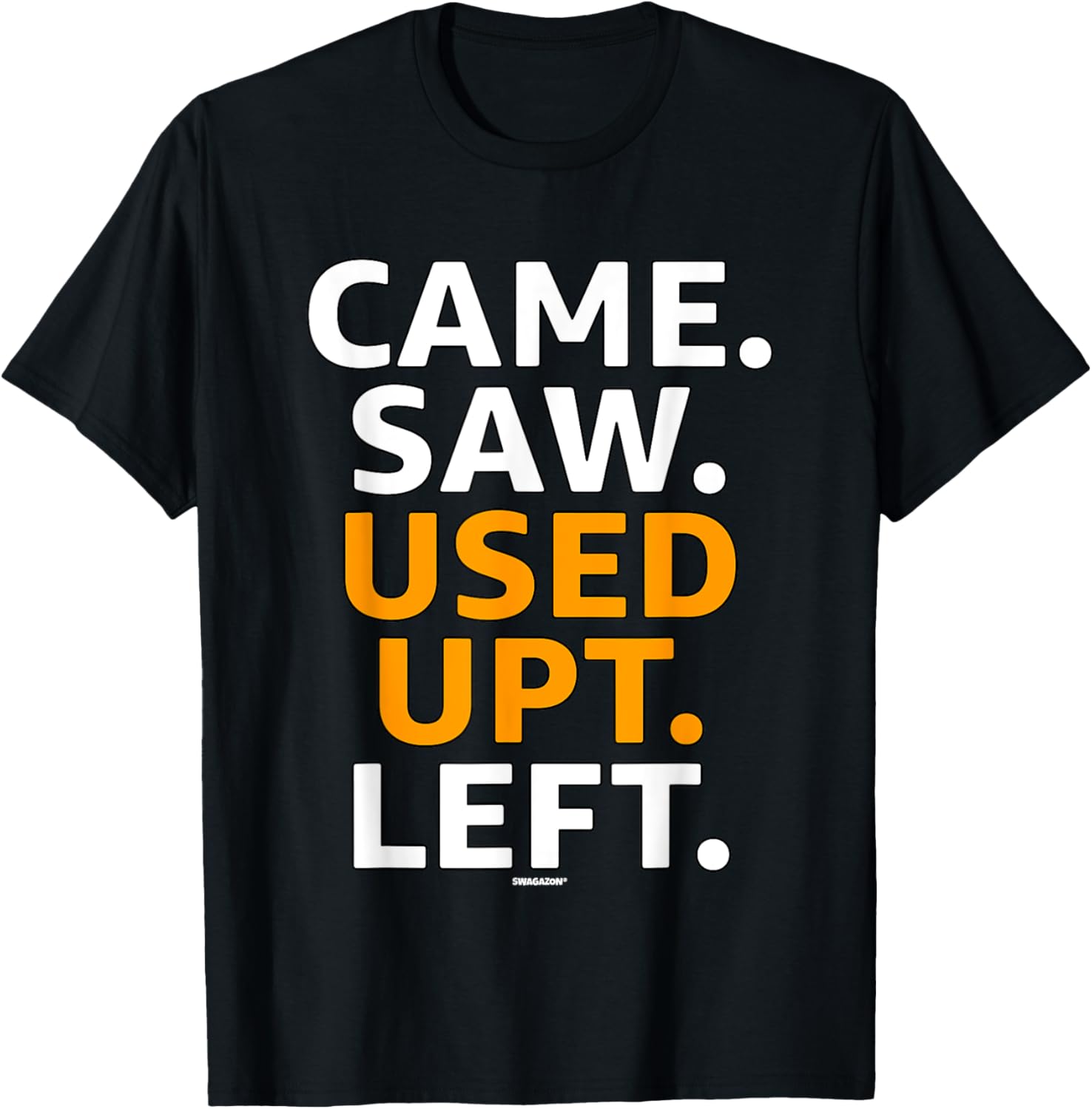 Came Saw Used UPT Left Coworker Swagazon Associate UPT