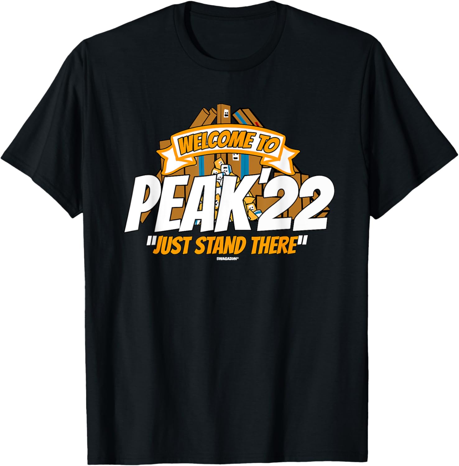 Peak '22 Swagazon Associate Welcome To Peak Just Stand There